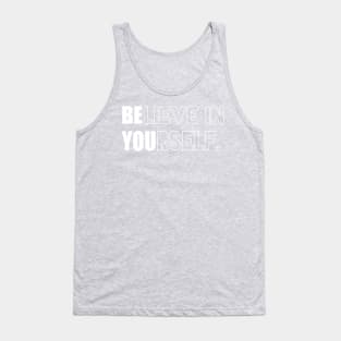 Motivation Inspiration Quote- Believe In Yourself Tank Top